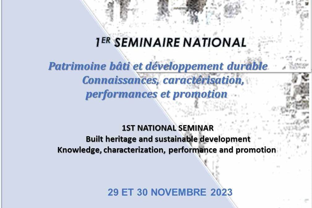 1ere Séminaire national “Patrimoine Bâti et développement durable ,connaissance ,caractérisation performances et promotion”